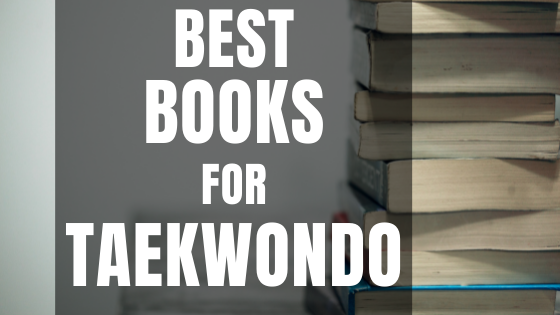 Top Taekwondo Books You Should Own